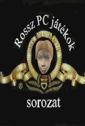 Rossz PC Játékok Sorozat teljes sorozat magyarul